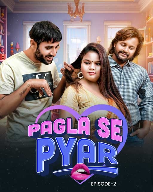 Pagla Se Pyar (2023) MoodX S01E02_MdiskVideo_1656bc4521264d.jpg